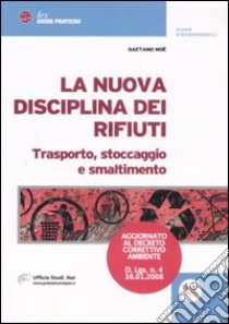 La nuova disciplina dei rifiuti. Trasporto, stoccaggio e smaltimento libro di Noè Gaetano