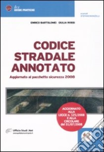 Codice stradale annotato. Aggiornato al pacchetto sicurezza 2008 libro di Bartolomei Enrico; Rossi Giulia