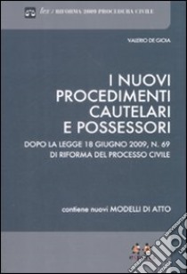 I nuovi procedimenti cautelari e possessori libro di De Gioia Valerio