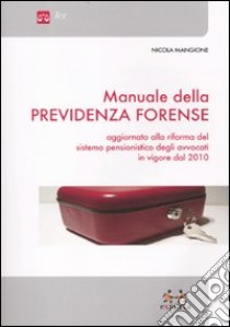 Manuale della previdenza forense libro di Mangione Nicola