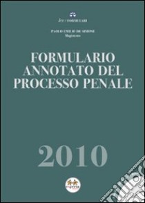 Formulario annotato del processo penale 2010. Con CD-ROM libro di De Simone Paolo E.