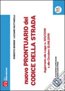 Nuovo prontuario del codice della strada libro di Benigni Roberto - Mattarelli Luciano