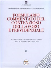 Formulario commentato del contenzioso del lavoro e previdenziale. Con CD-ROM libro di Mangione Nicola - Michienzi Pietro - Mangione Cataldo