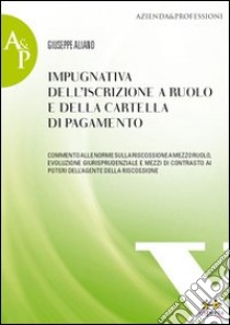 Impugnativa dell'iscrizione a ruolo e della cartella di pagamento libro di Aliano Giuseppe