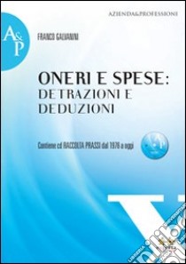 Oneri e spese. Detrazioni e duduzioni. Con CD-ROM libro di Galvanini Franco