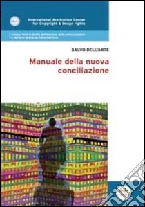 Manuale della nuova conciliazione libro di Dell'Arte Salvo