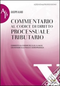 Commentario al codice di diritto processuale tributario libro di Aliano Giuseppe