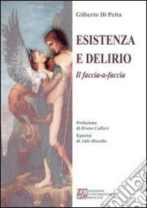 Esistenza e delirio. Il faccia a faccia libro di Di Petta Gilberto