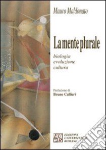 La mente plurale. Biologia, evoluzione, cultura libro di Maldonato Mauro