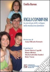 Figli condivisi. La psicologia dello sviluppo nella mediazione familiare libro di Barone Emilia