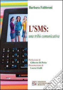 L'SMS: una tribù comunicativa libro di Fabbroni Barbara