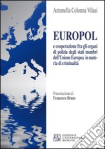 Europol e cooperazione fra gli organi di polizia degli stati membri dell'Unione Europea in materia di criminalità libro di Colonna Vilasi Antonella