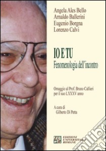 Io e tu. Fenomenologia dell'incontro libro di Di Petta G. (cur.)