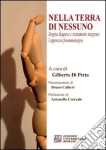 Nella terra di nessuno. Doppia diagnosi e trattamento integrato. L'approccio fenomenologico libro di Di Petta G. (cur.)