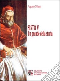 Sisto V. Un grande della storia libro di Galassi Augusto