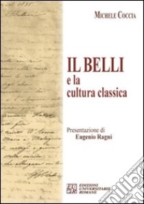 Il Belli e la cultura classica libro di Coccia Michele