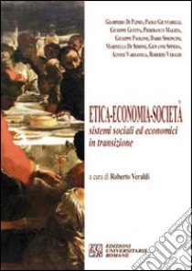 Etica, economia, società. Sistemi sociali ed economici in transizione libro di Veraldi Roberto