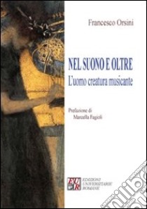 Nel suono e oltre. L'uomo creatura musicante libro di Orsini Francesco