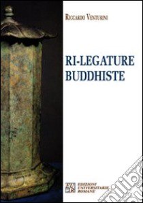 Ri-legature buddhiste libro di Venturini Riccardo