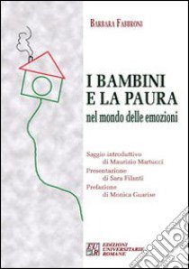 I bambini e la paura. Nel mondo delle emozioni libro di Fabbroni Barbara