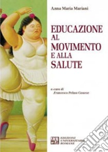 Educazione al movimento e alla salute libro di Mariani Anna Maria; Peluso Cassese F. (cur.)