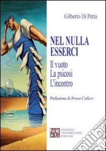 Nel nulla esserci. Il vuoto, la psicosi, l'incontro libro di Di Petta Gilberto