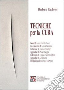 Tecniche per la cura libro di Fabbroni Barbara