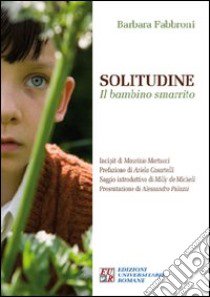 Solitudine. Il bambino smarrito libro di Fabbroni Barbara