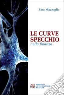 Le curve specchio nella finanza libro di Mazzaglia Sara