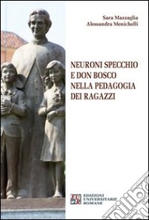 Neuroni specchio e don Bosco nella pedagogia dei ragazzi libro di Mazzaglia Sara; Menichelli Alessandra