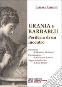 Urania e Barbablu. Periferia di un incontro libro di Fabbroni Barbara