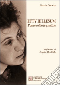 Etty Hillesum. L'amore oltre la giustizia libro di Coccia Maria