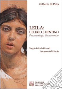 Leila. Delirio e destino. Fenomenologia di un incontro libro di Di Petta Gilberto