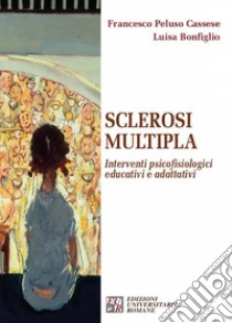 Sclerosi multipla. Interventi psicofisiologici educativi e adattativi libro di Peluso Cassese Francesco; Bonfiglio Luisa