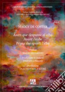 Antes que despunte el alba. Avant l'aube-Prima che spunti l'alba libro di De Coster Maggy