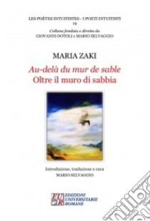 Au-delà du mur de sable-Oltre il muro di sabbia libro di Zaki Maria; Selvaggio M. (cur.)