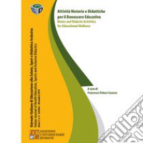 Attività motorie e didattiche per il benessere educativo-Motor and Didactic Activities for educational Wellness libro di Peluso Cassese F. (cur.)