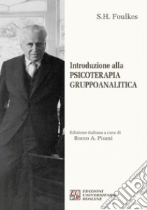 Introduzione alla psicoterapia gruppoanalitica libro di Foulkes Sigmund Heinrich; Pisani R. A. (cur.)
