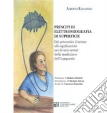 Principi di elettromiografia di superficie. Dal potenziale d'azione alle applicazioni nei diversi settori della medicina e dell'ingegneria libro di Ranavolo Alberto