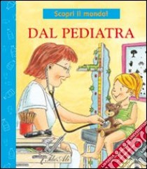 Dal pediatra. Ediz. illustrata libro