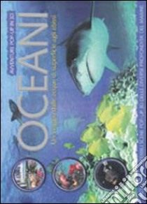 Oceani. Ediz. illustrata libro