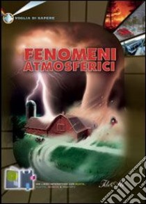 Fenomeni atmosferici. Ediz. illustrata libro