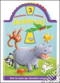 Animali. Contiamo insieme. Ediz. illustrata libro