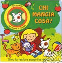 Chi mangia cosa? Ediz. illustrata libro