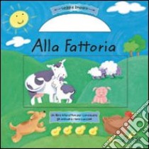 Alla fattoria. Leggi e impara. Ediz. illustrata libro