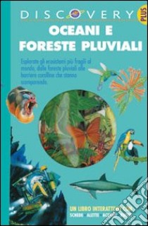 Oceani e foreste pluviali. Ediz. illustrata libro