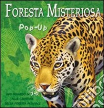 Foresta misteriosa. Libro pop-up. Ediz. illustrata libro