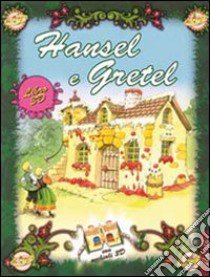 Hansel e Gretel. Ediz. illustrata libro