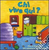 Chi vive qui? Ediz. illustrata libro