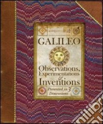 Galileo. Osservazioni, esperimenti, invenzioni. Ediz. illustrata libro